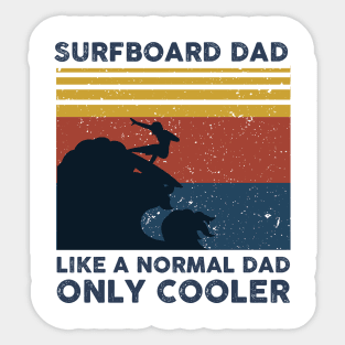 Surfboard Dad Like A Normal Dad Only Cooler Vintage T-Shirt Sticker